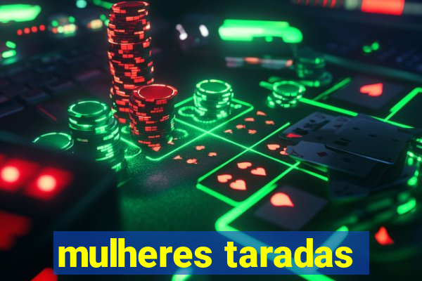 mulheres taradas